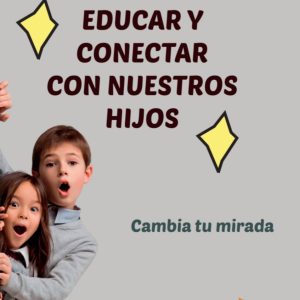 Claves para educar y conectar con nuestros hijos