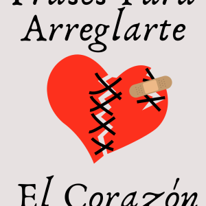 Frases para arreglarte el corazón